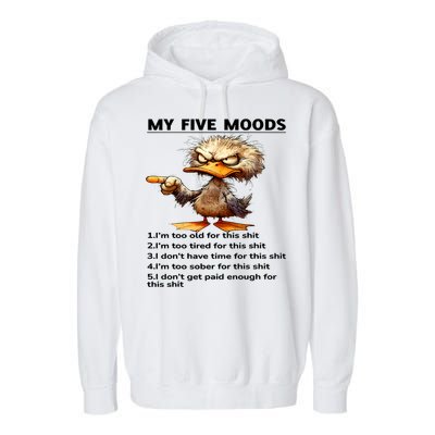 Duck My Five Moods I'm Too Old For This Shit I'm Too Tired  Garment-Dyed Fleece Hoodie