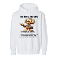 Duck My Five Moods I'm Too Old For This Shit I'm Too Tired  Garment-Dyed Fleece Hoodie