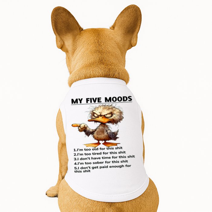 Duck My Five Moods I'm Too Old For This Shit I'm Too Tired  Doggie Tank