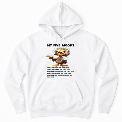 Duck My Five Moods I'm Too Old For This Shit I'm Too Tired  Hoodie