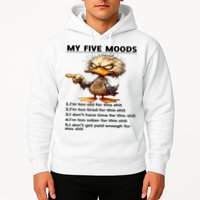 Duck My Five Moods I'm Too Old For This Shit I'm Too Tired  Hoodie