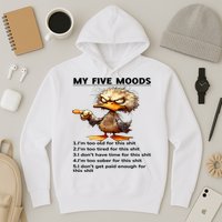Duck My Five Moods I'm Too Old For This Shit I'm Too Tired  Hoodie