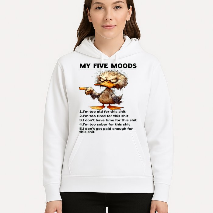 Duck My Five Moods I'm Too Old For This Shit I'm Too Tired  Hoodie