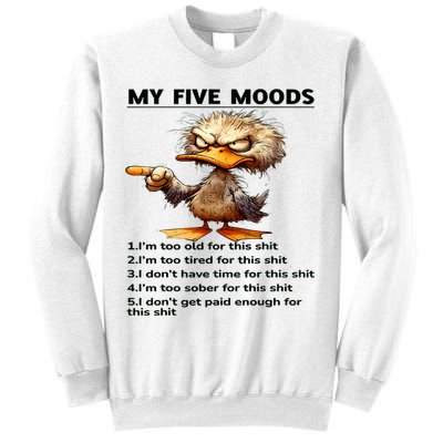 Duck My Five Moods I'm Too Old For This Shit I'm Too Tired  Sweatshirt