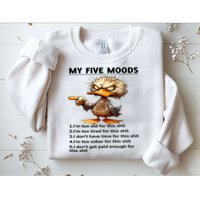 Duck My Five Moods I'm Too Old For This Shit I'm Too Tired  Sweatshirt