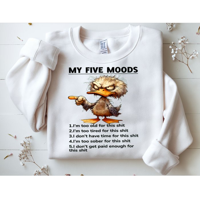 Duck My Five Moods I'm Too Old For This Shit I'm Too Tired  Sweatshirt