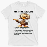 Duck My Five Moods I'm Too Old For This Shit I'm Too Tired  T-Shirt