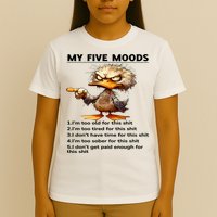 Duck My Five Moods I'm Too Old For This Shit I'm Too Tired  T-Shirt