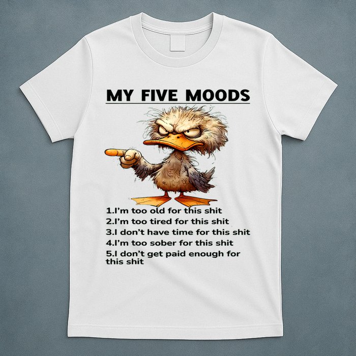 Duck My Five Moods I'm Too Old For This Shit I'm Too Tired  T-Shirt