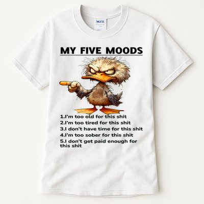 Duck My Five Moods I'm Too Old For This Shit I'm Too Tired  Tall T-Shirt