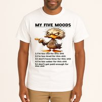Duck My Five Moods I'm Too Old For This Shit I'm Too Tired  Tall T-Shirt