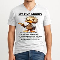 Duck My Five Moods I'm Too Old For This Shit I'm Too Tired  V-Neck T-Shirt