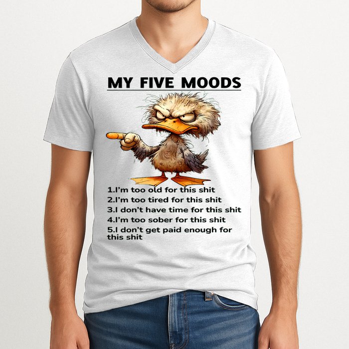 Duck My Five Moods I'm Too Old For This Shit I'm Too Tired  V-Neck T-Shirt