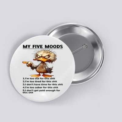 Duck My Five Moods I'm Too Old For This Shit I'm Too Tired  Button