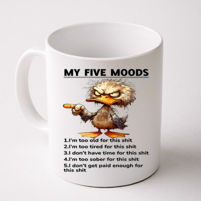 Duck My Five Moods I'm Too Old For This Shit I'm Too Tired  Mug