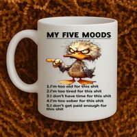 Duck My Five Moods I'm Too Old For This Shit I'm Too Tired  Mug