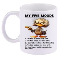 Duck My Five Moods I'm Too Old For This Shit I'm Too Tired  11oz C Handle Ceramic Mug