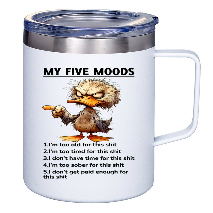 Duck My Five Moods I'm Too Old For This Shit I'm Too Tired  12oz Stainless Steel Coffee Mug