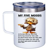 Duck My Five Moods I'm Too Old For This Shit I'm Too Tired  12oz Stainless Steel Coffee Mug