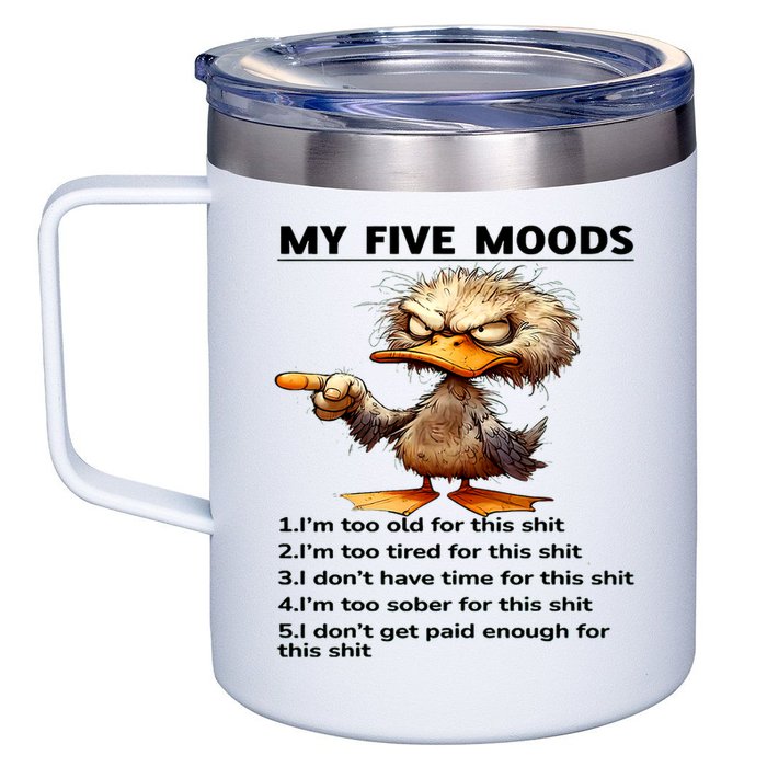 Duck My Five Moods I'm Too Old For This Shit I'm Too Tired  12oz Stainless Steel Coffee Mug