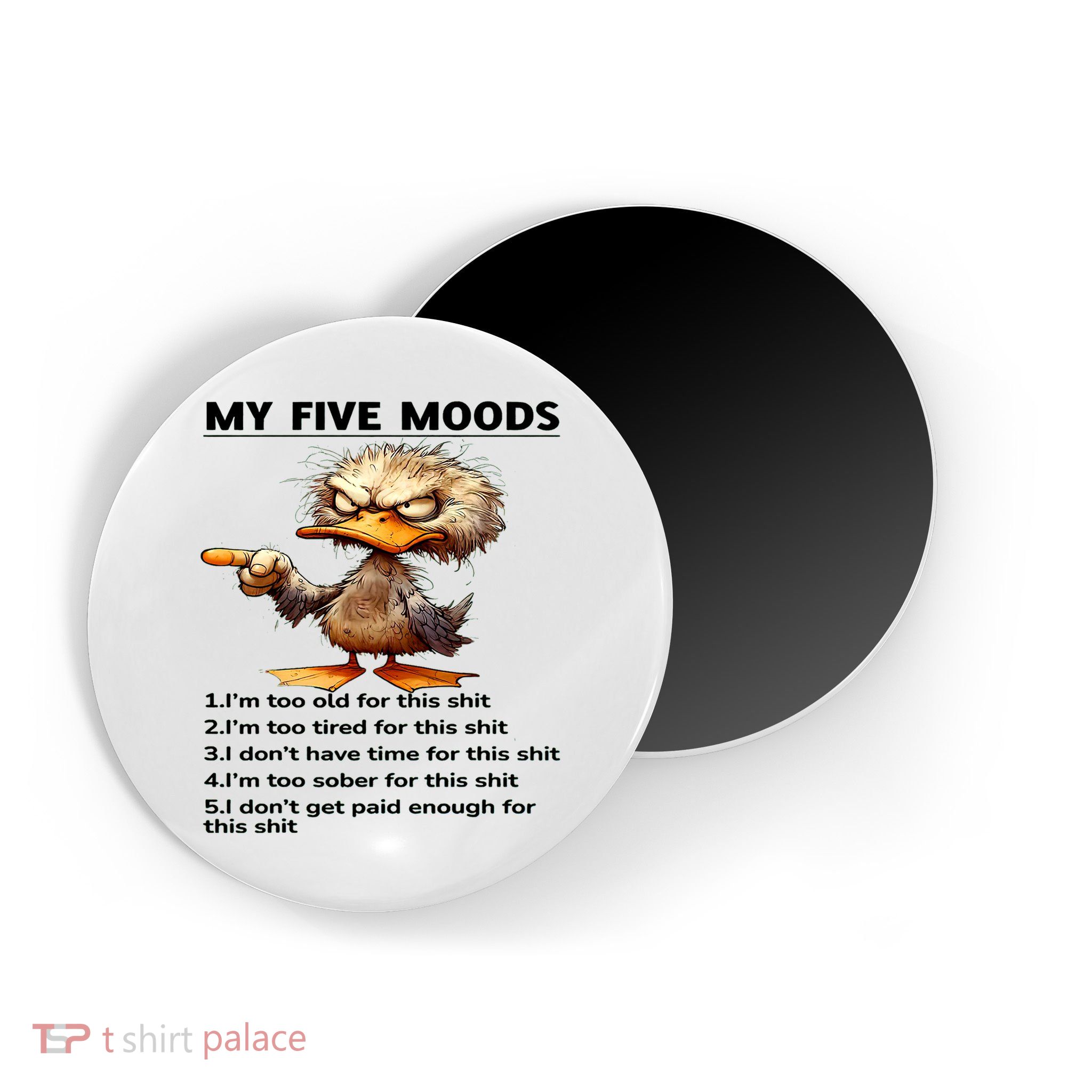 Duck My Five Moods I'm Too Old For This Shit I'm Too Tired  Magnet