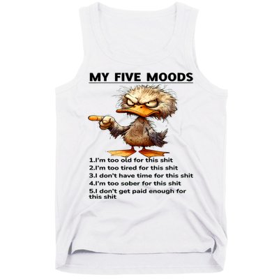 Duck My Five Moods I'm Too Old For This Shit I'm Too Tired  Tank Top