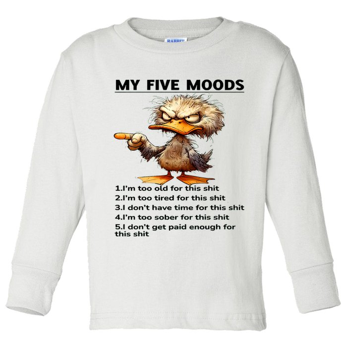 Duck My Five Moods I'm Too Old For This Shit I'm Too Tired  Toddler Long Sleeve Shirt
