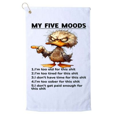 Duck My Five Moods I'm Too Old For This Shit I'm Too Tired  Golf Towel