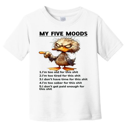 Duck My Five Moods I'm Too Old For This Shit I'm Too Tired  Toddler T-Shirt