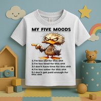 Duck My Five Moods I'm Too Old For This Shit I'm Too Tired  Toddler T-Shirt