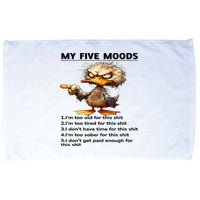 Duck My Five Moods I'm Too Old For This Shit I'm Too Tired  Microfiber Hand Towel