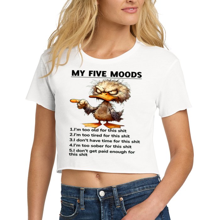 Duck My Five Moods I'm Too Old For This Shit I'm Too Tired  Crop Top