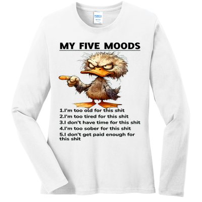 Duck My Five Moods I'm Too Old For This Shit I'm Too Tired  Ladies Long Sleeve Shirt