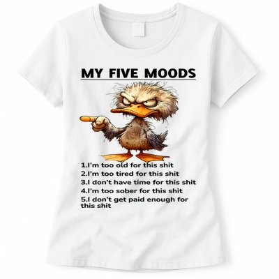 Duck My Five Moods I'm Too Old For This Shit I'm Too Tired  Womens T-Shirt