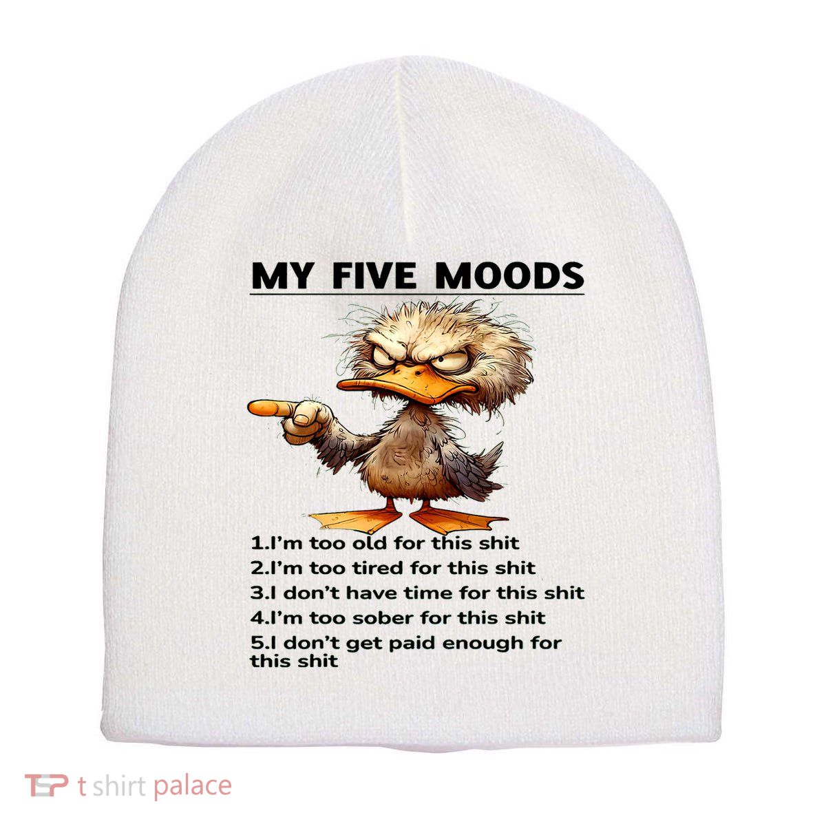 Duck My Five Moods I'm Too Old For This Shit I'm Too Tired  Short Acrylic Beanie