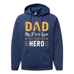 Dad My First Love My Forever Hero Gift For Dad Fathers Day Performance Fleece Hoodie