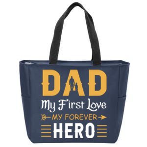 Dad My First Love My Forever Hero Gift For Dad Fathers Day Zip Tote Bag