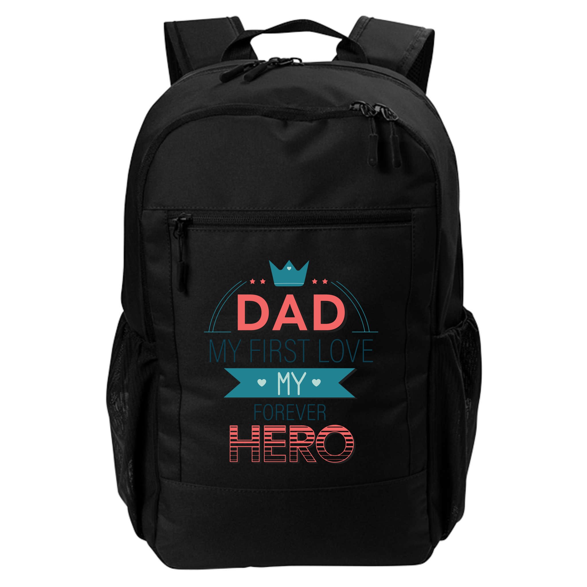 Dad My Frist Love My Forever Hero Backpack