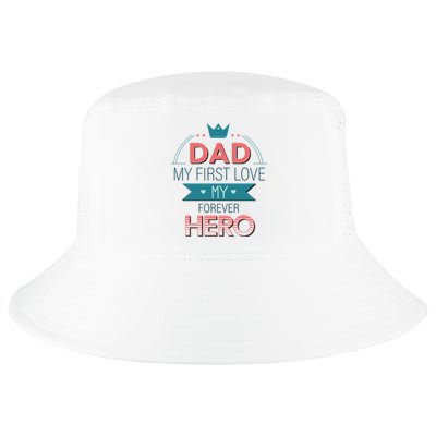 Dad My Frist Love My Forever Hero Cool Comfort Performance Bucket Hat