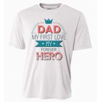 Dad My Frist Love My Forever Hero Cooling Performance Crew T-Shirt