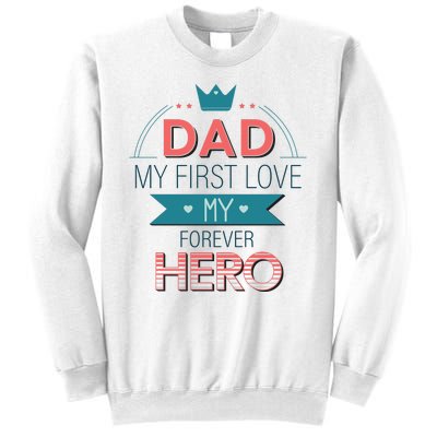 Dad My Frist Love My Forever Hero Sweatshirt