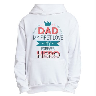 Dad My Frist Love My Forever Hero Urban Pullover Hoodie