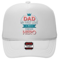 Dad My Frist Love My Forever Hero Trucker Hat