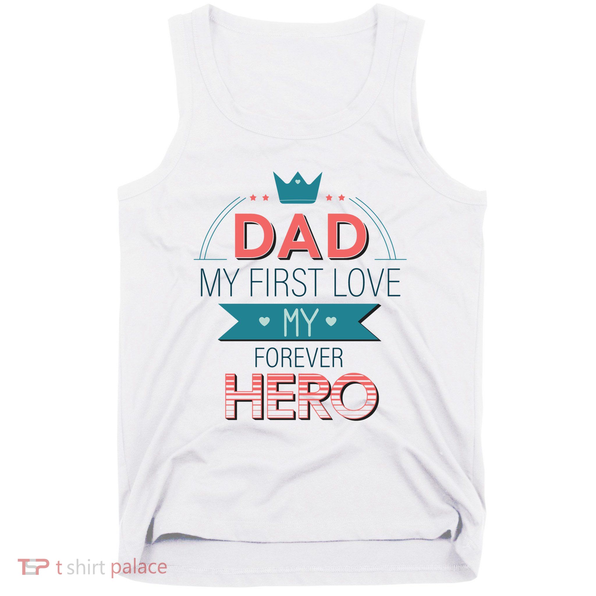 Dad My Frist Love My Forever Hero Tank Top