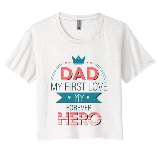 Dad My Frist Love My Forever Hero Crop Top