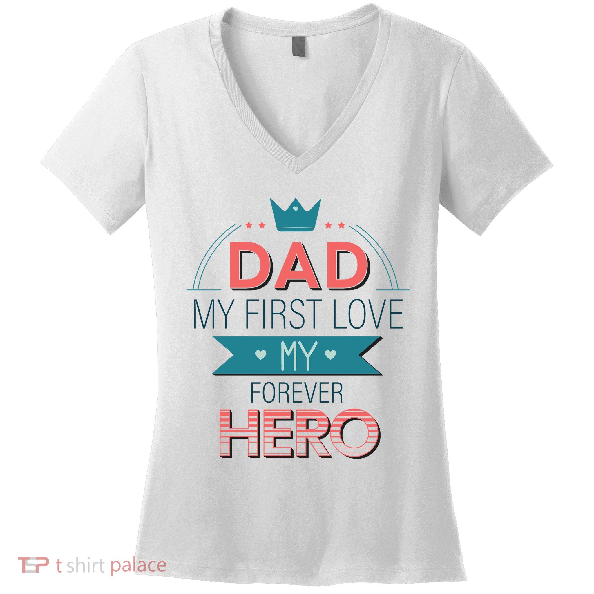 Dad My Frist Love My Forever Hero Women's V-Neck T-Shirt