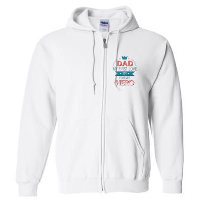 Dad My Frist Love My Forever Hero Full Zip Hoodie