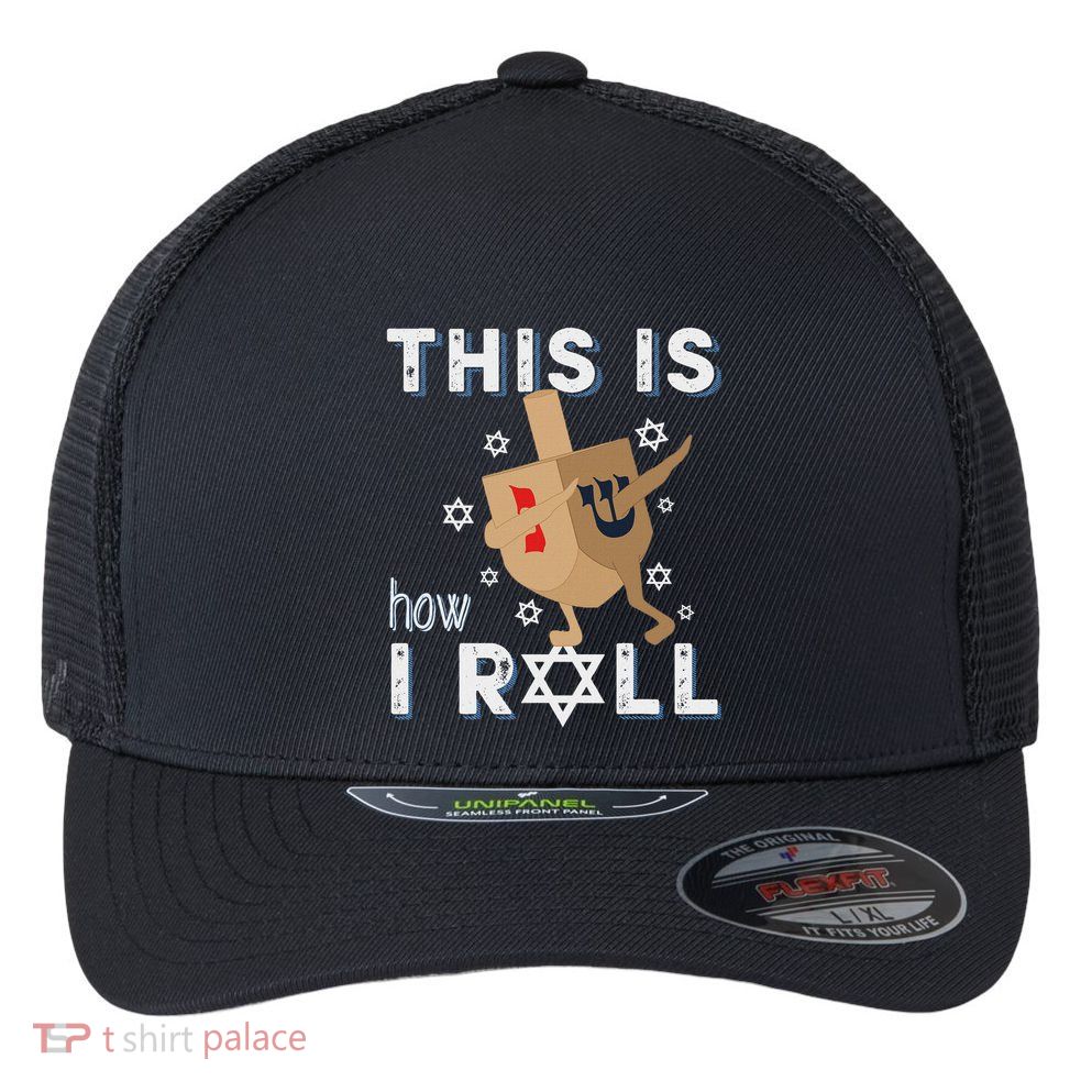 Dreidel Menorah Funny Hanukkah Gift This Is How I Roll Flexfit Unipanel Trucker Cap
