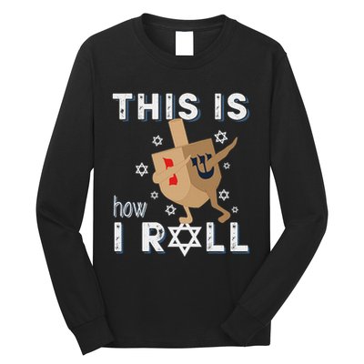 Dreidel Menorah Funny Hanukkah Gift This Is How I Roll Long Sleeve Shirt