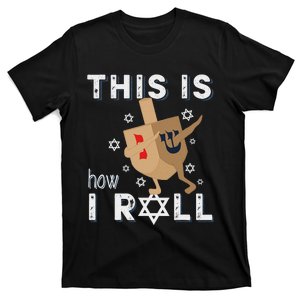 Dreidel Menorah Funny Hanukkah Gift This Is How I Roll T-Shirt